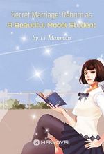 Secret Marriage: Reborn as A Beautiful Model Student